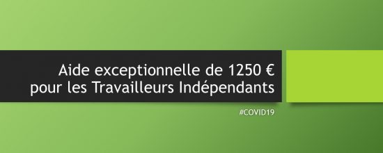 Précisions relatives à l’aide exceptionnelle de 1250 euros pour les Travailleurs Indépendants.